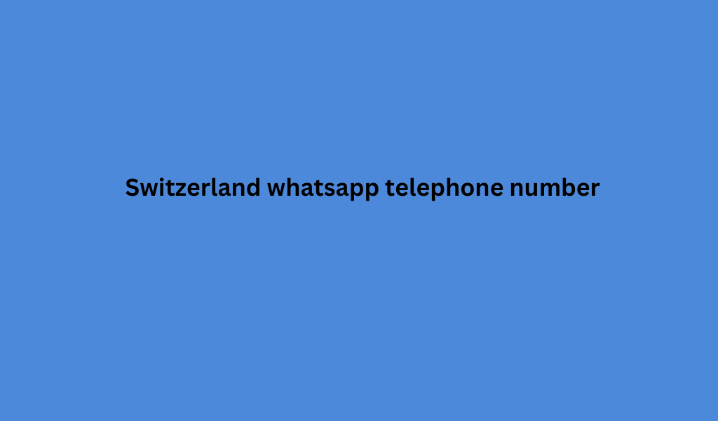 Switzerland whatsapp telephone number