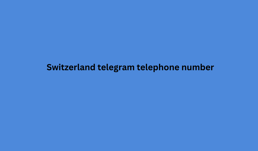 Switzerland telegram telephone number