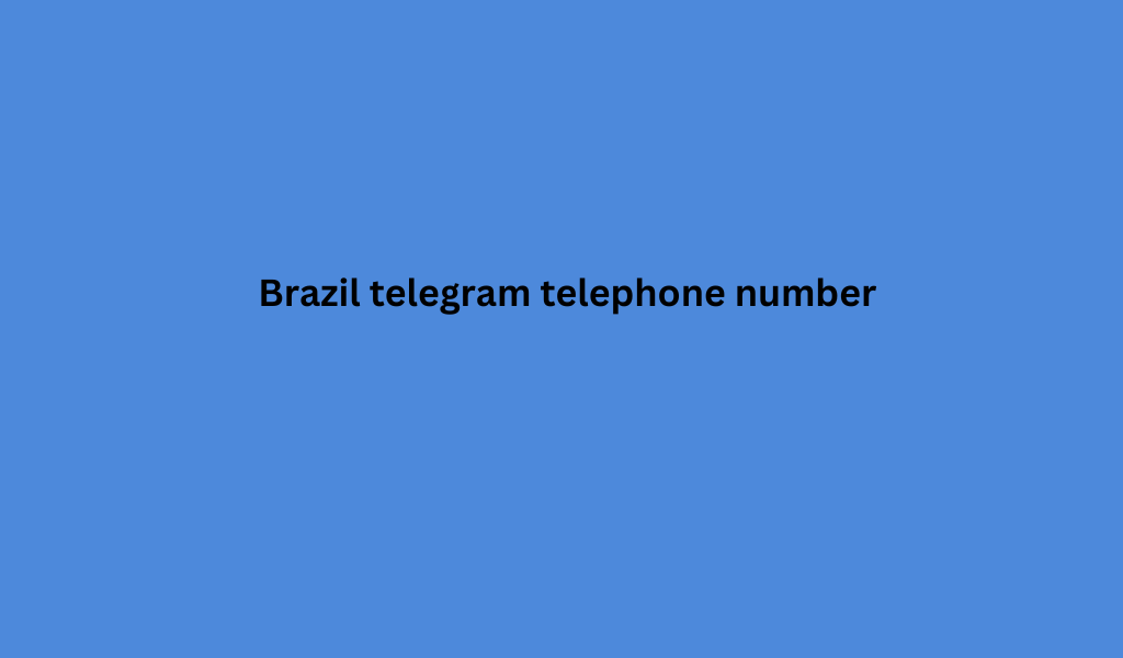 Brazil telegram telephone number