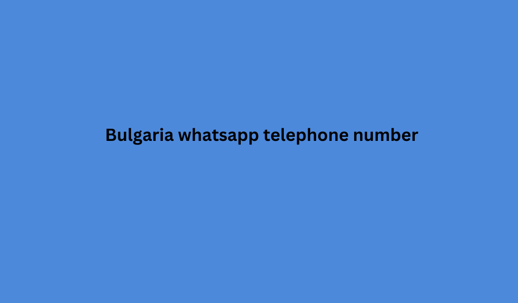 Bulgaria whatsapp telephone number