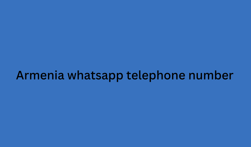 Armenia whatsapp telephone number