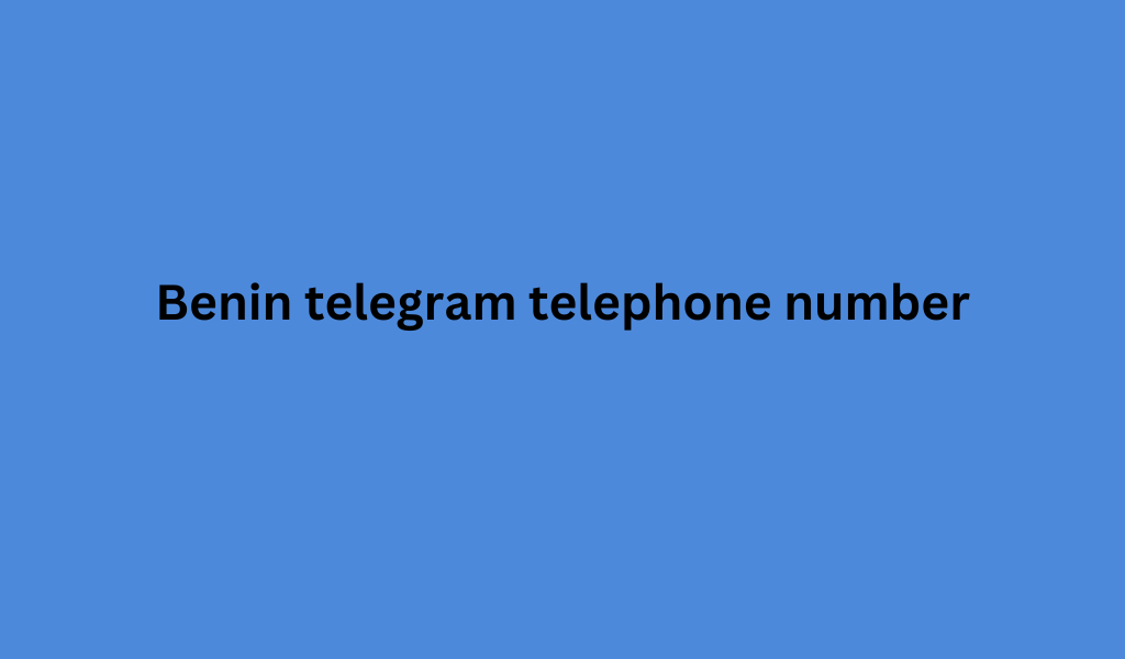 Benin telegram telephone number