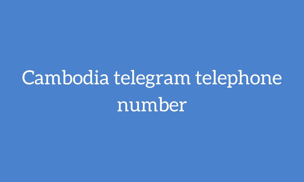 Cambodia telegram telephone number