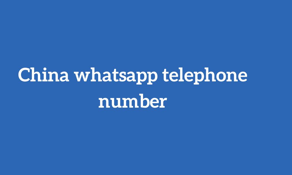 China whatsapp telephone number