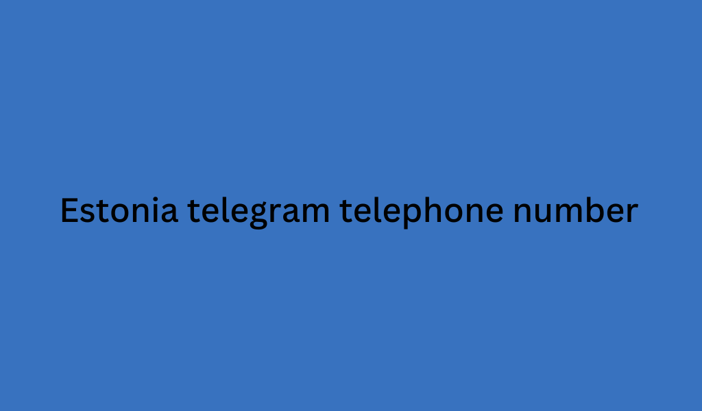 Estonia telegram telephone number