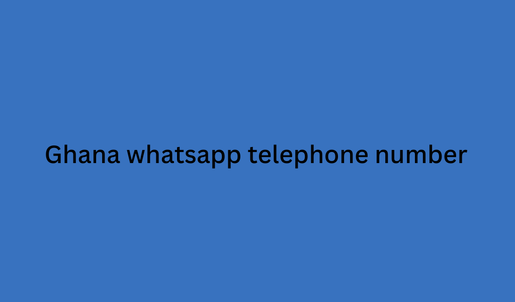 Ghana whatsapp telephone number