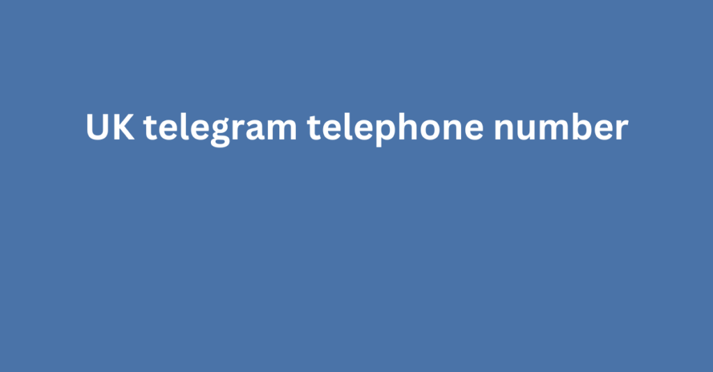 UK telegram telephone number