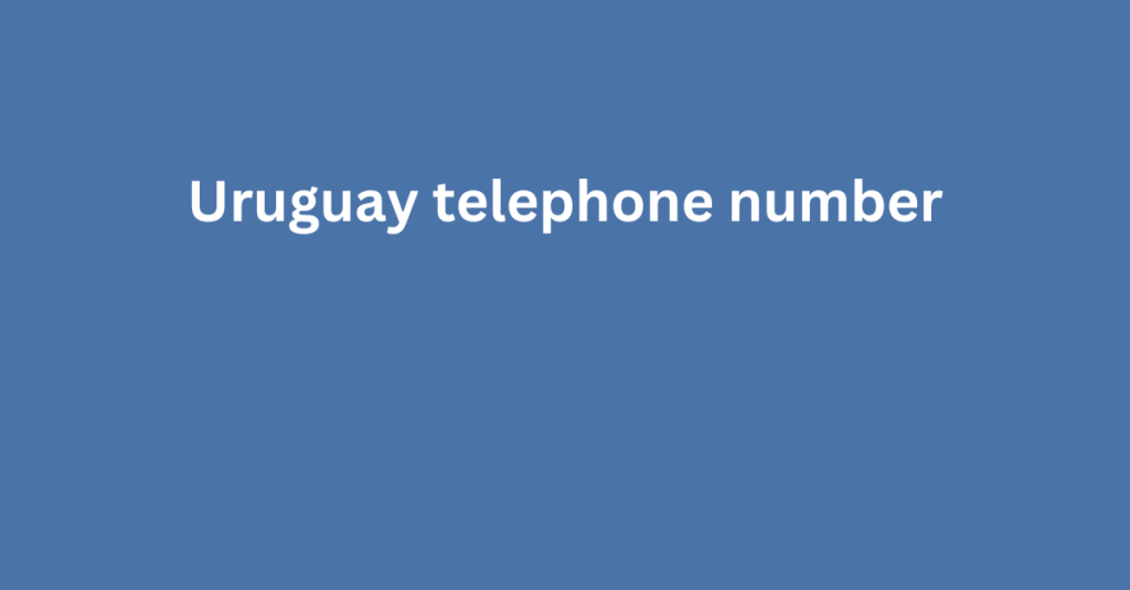 Uruguay telephone number