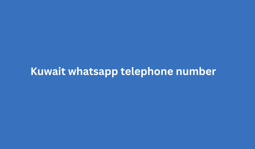 Kuwait whatsapp telephone number