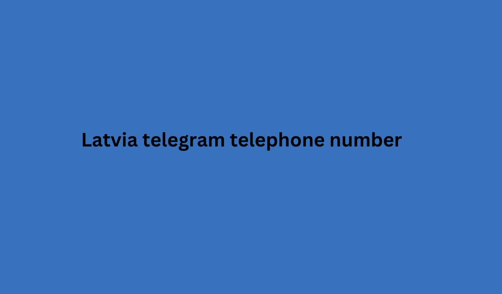 Latvia telegram telephone number