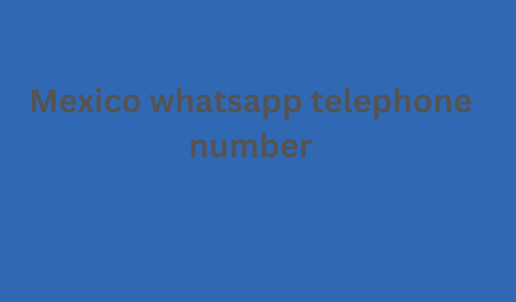 Mexico whatsapp telephone number