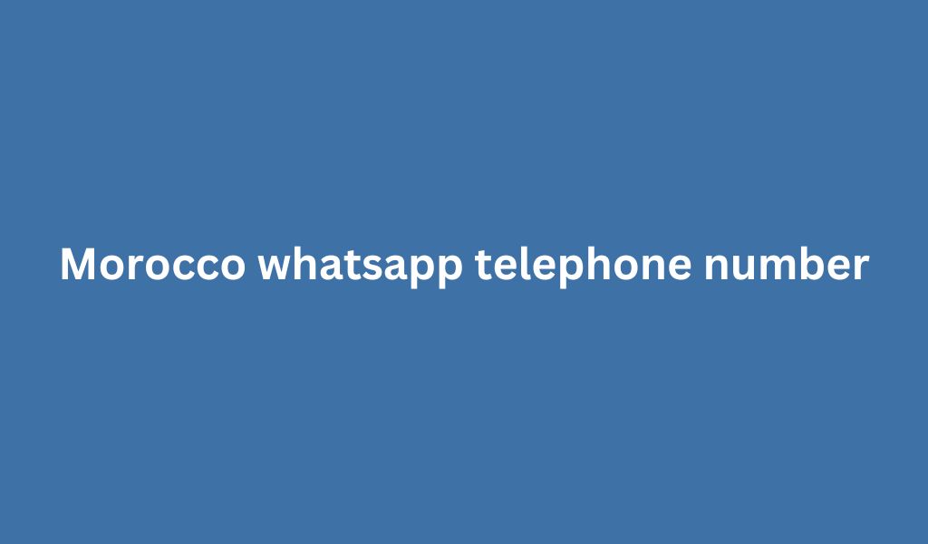 Morocco whatsapp telephone number