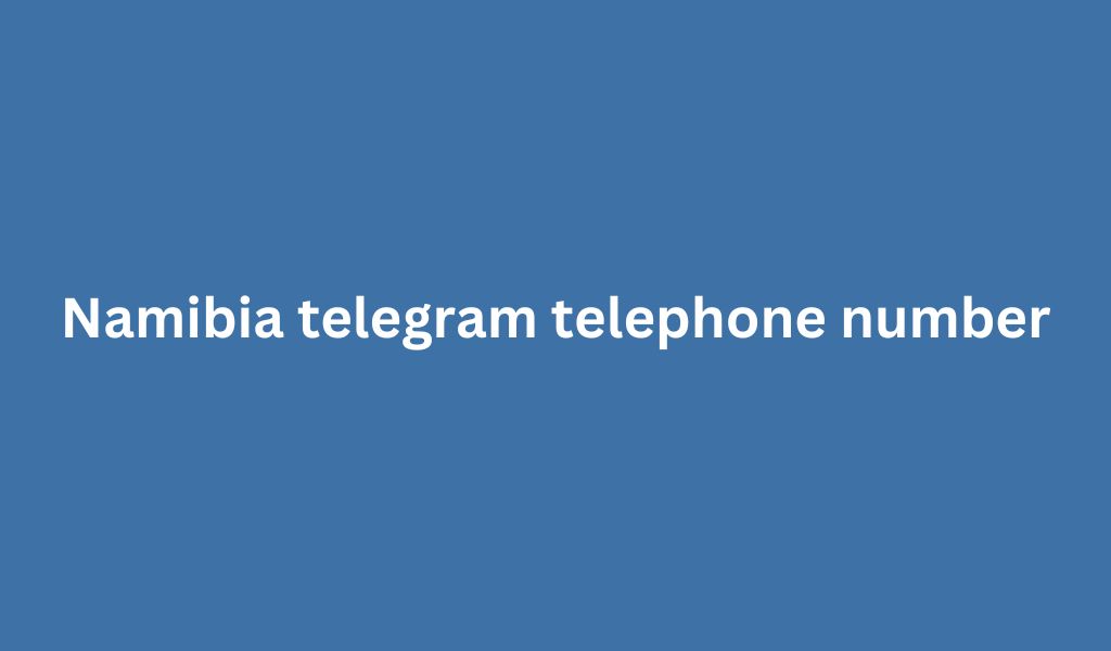 Namibia telegram telephone number