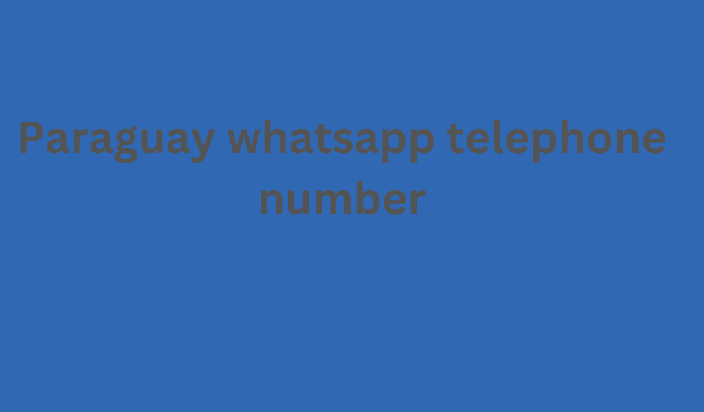 Paraguay whatsapp telephone number