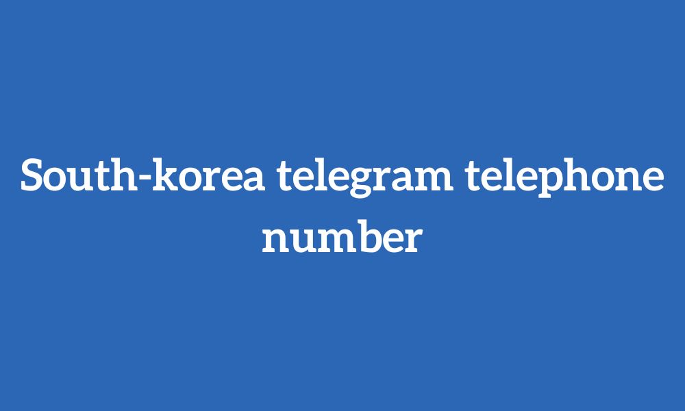 South-korea telegram telephone number