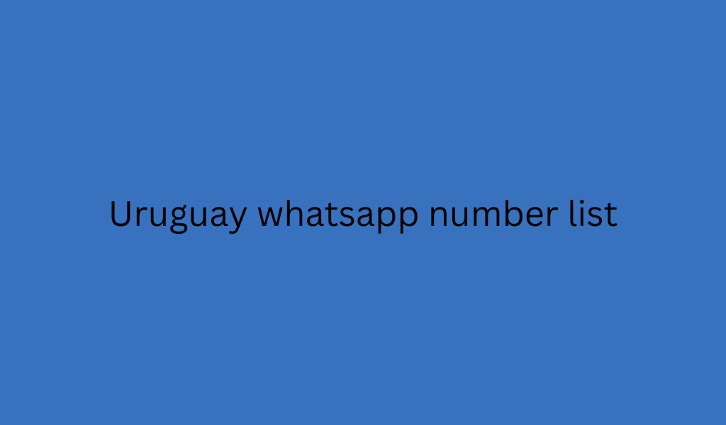 Uruguay whatsapp number list