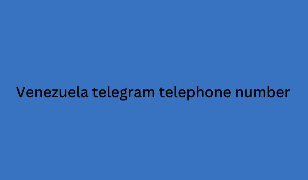 Venezuela telegram telephone number